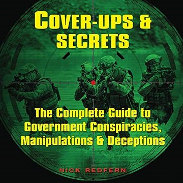Cover-Ups & Secrets The Complete Guide to Government Conspiracies, Manipulations & Deceptions [Audiobook]