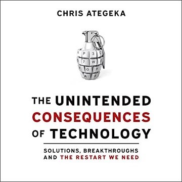 The Unintended Consequences of Technology Solutions, Breakthroughs, and the Restart We Need [Audiobook]