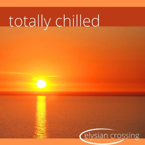 Elysian Crossing - Totally Chilled - 2022