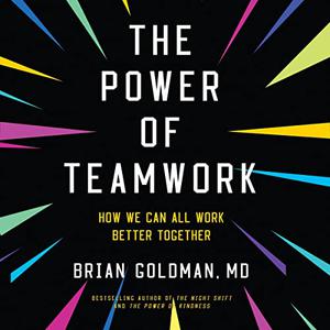 The Power of Teamwork How We All Can Work Together Better [Audiobook]