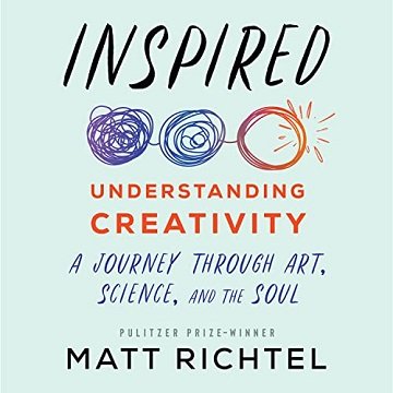 Inspired Understanding Creativity A Journey Through Art, Science, and the Soul [Audiobook]