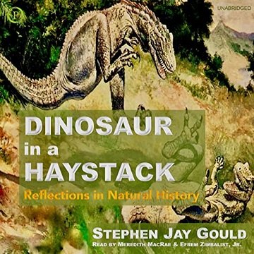 Dinosaur in a Haystack Reflections in Natural History, 2022 Edition [Audiobook]