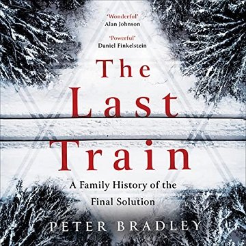 The Last Train A Family History of the Final Solution [Audiobook]