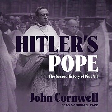 Hitler's Pope The Secret History of Pius XII, 2022 Edition [Audiobook]