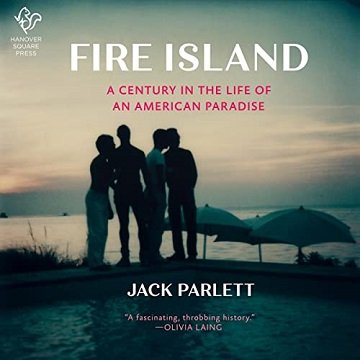 Fire Island A Century in the Life of an American Paradise [Audiobook]