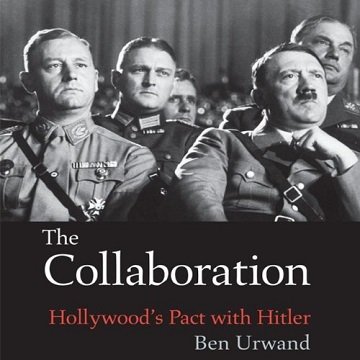 The Collaboration Hollywood's Pact with Hitler [Audiobook]