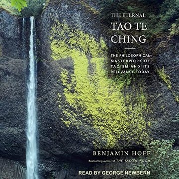 The Eternal Tao Te Ching The Philosophical Masterwork of Taoism and Its Relevance Today [Audiobook]