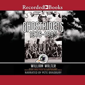 Ghostriders 1976-1995 Invictus Combat History of the AC-130 Spectre Gunship, Iran, El Salvador, Grenada, Panama [Audiobook]