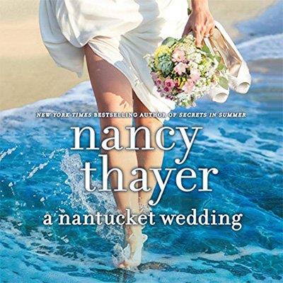 A Nantucket Wedding A Novel by Nancy Thayer (Audiobook)