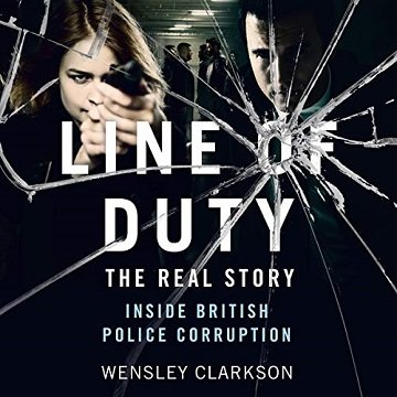 Line of Duty The Real Story of British Police Corruption [Audiobook]