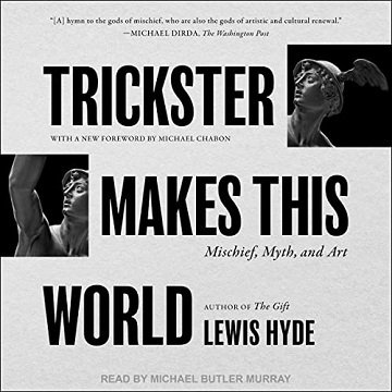 Trickster Makes This World Mischief, Myth, and Art [Audiobook]