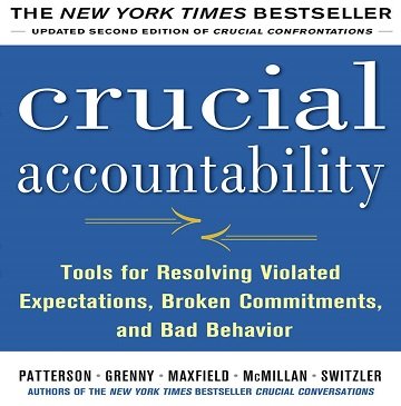 Crucial Accountability, Second Edition Tools for Resolving Violated Expectations, Broken Commitments, Bad Behavior [Audiobook]