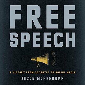 Free Speech A History from Socrates to Social Media [Audiobook]