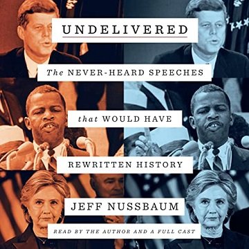 Undelivered The Never-Heard Speeches That Would Have Rewritten History [Audiobook]
