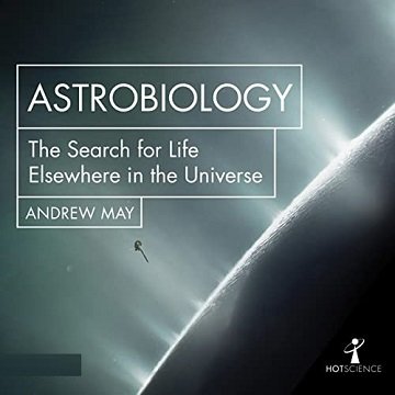 Astrobiology The Search for Life Elsewhere in the Universe [Audiobook]