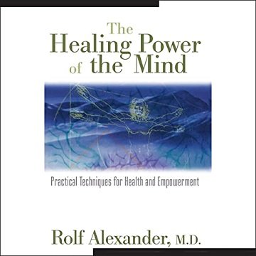 The Healing Power of the Mind Practical Techniques for Health and Empowerment [Audiobook]
