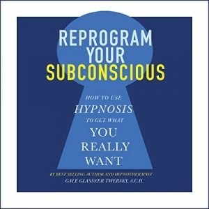 Reprogram Your Subconscious How to Use Hypnosis to Get What You Really Want [Audiobook]