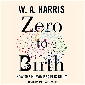 Zero to Birth How the Human Brain Is Built [Audiobook]
