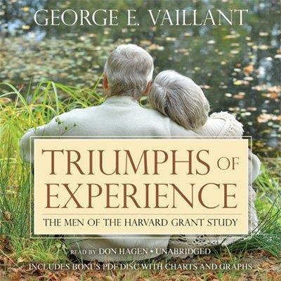 Triumphs of Experience The Men of the Harvard Grant Study (Audiobook)