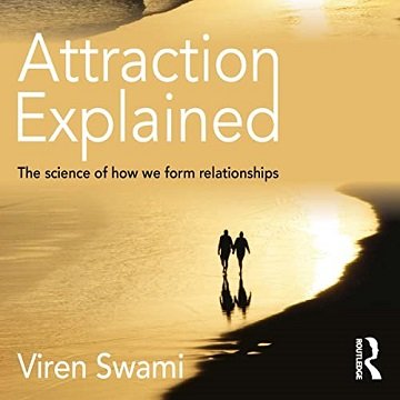 Attraction Explained The Science of How We Form Relationships [Audiobook]