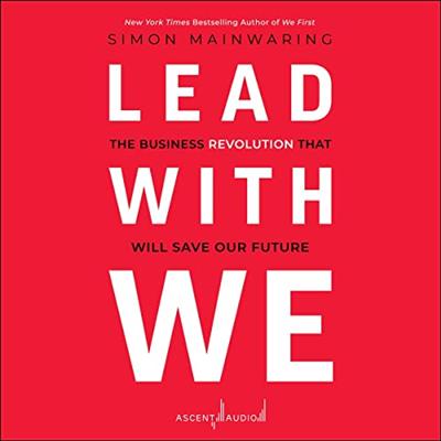 Lead with We The Business Revolution That Will Save Our Future [Audiobook]