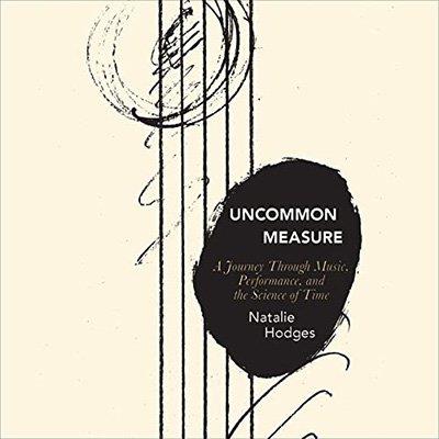 Uncommon Measure A Journey Through Music, Performance, and the Science of Time (Audiobook)