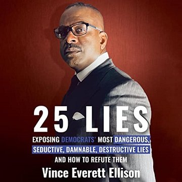 25 Lies Exposing Democrats' Most Dangerous, Seductive, Damnable, Destructive Lies and How to Refute Them [Audiobook]