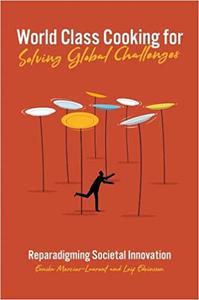 World Class Cooking for Solving Global Challenges Reparadigming Societal Innovation