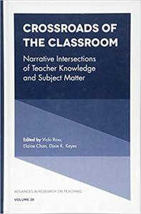 Crossroads of the Classroom Narrative Intersections of Teacher Knowledge and Subject Matter (Advances in Research on Te