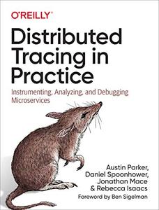 Distributed Tracing in Practice Instrumenting, Analyzing, and Debugging Microservices