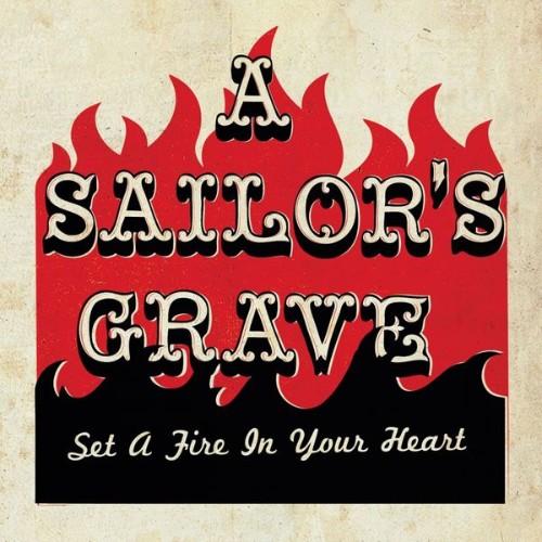 A Sailor's Grave - Set a Fire in Your Heart - 2010
