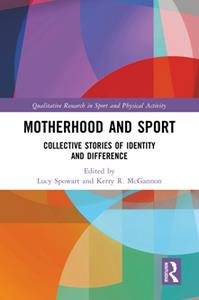 Motherhood and Sport  Collective Stories of Identity and Difference