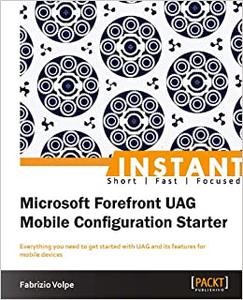 Instant Microsoft Forefront UAG Mobile Conﬁguration Starter