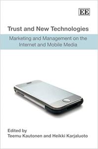 Trust and New Technologies Marketing and Management on the Internet and Mobile Media