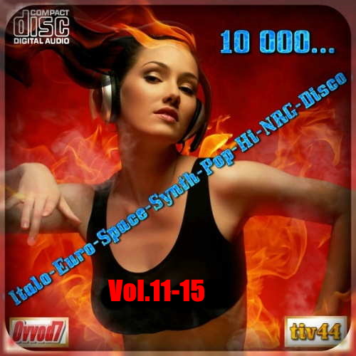 VA - 10 000... Italo-Euro-Space-Synth-Pop-Hi-NRG-Disco Vol.11-15 (2020) BOOTLEG