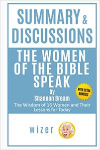 Summary & Discussions of The Women of The Bible Speak by Shannon Bream The Wisdom of 16 Women and Their Lessons for Today