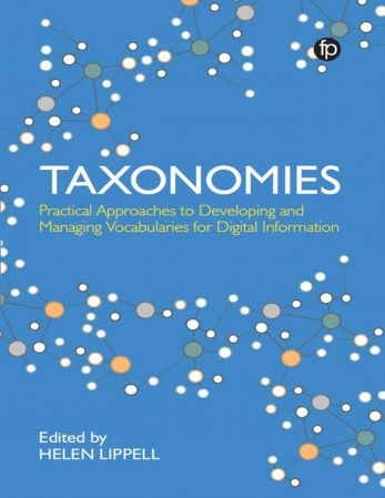 Taxonomies Practical Approaches to Developing and Managing Vocabularies for Digital Information