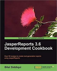 JasperReports 3.6 Development Cookbook Over 50 recipes to create next-generation reports using JasperReports 