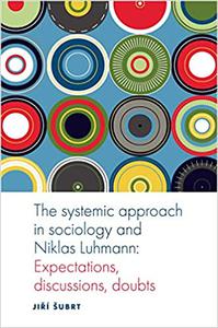 The Systematic Approach in Sociology and Niklas Luhmann Expectations, Discussions, Doubts