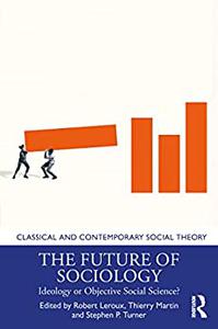 The Future of Sociology Ideology or Objective Social Science
