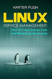 Linux Service Management How To Create Systemd Units And Maintain System Security