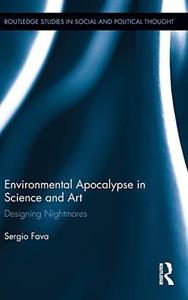 Environmental Apocalypse in Science and Art Designing Nightmares