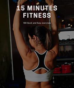 15 Minute Fitness 8 quick and easy exercises Strengthen and tone