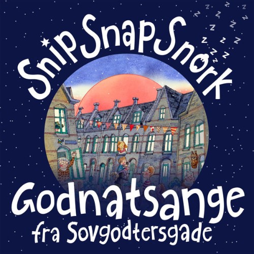 Snip Snap Snork - Godnatsange Fra Sovgodtersgade - 2021