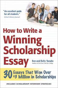 How to Write a Winning Scholarship Essay 30 Essays That Won Over  Million in Scholarships