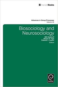 Biosociology and Neurosociology (Advances in Group Processes)
