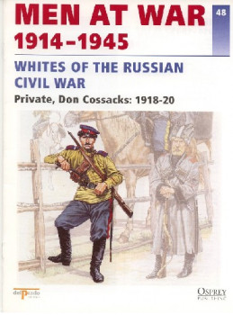 Whites of the Russian Civil War (Men at War 1914-1945 48)