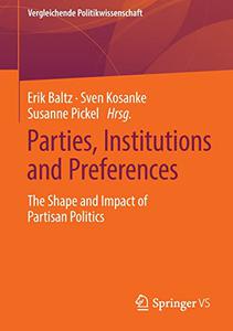 Parties, Institutions and Preferences The Shape and Impact of Partisan Politics