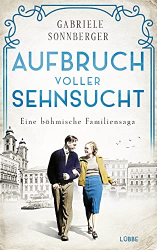 Cover: Gabriele Sonnberger  -  Aufbruch voller Sehnsucht: Eine böhmische Familiensaga  Roman (Böhmen - Saga 2)