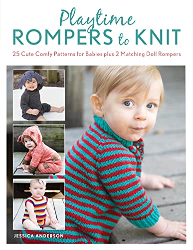 Playtime Rompers to Knit 25 Cute Comfy Patterns for Babies plus 2 Matching Doll Rompers